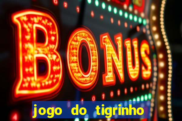 jogo do tigrinho paga de verdade